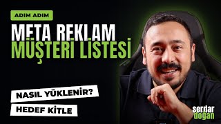 Meta Reklam Hedef Kitle: Müşteri Listesi Nasıl Yüklenir? (2026 Güncel)