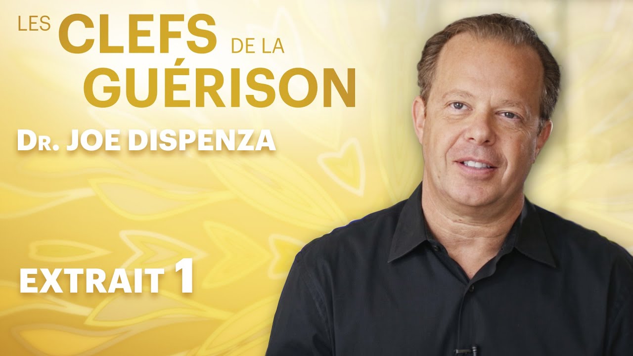 Les Clefs de la Guérison // Joe Dispenza : Extrait 1 // VF