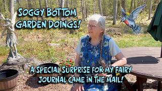 SOGGY BOTTOM GARDEN DOINGS & A SPECIAL SURPRISE IN THE MAIL FOR THE FAIRY JOURNAL! 🧚‍♀️