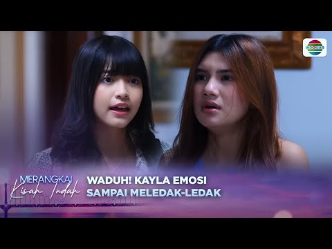 Kayla Geram! Sandra Mulai Berulah Lagi? | Merangkai Kisah Indah Episode 76