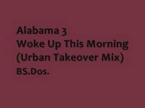 Alabama 3 ~ Woke Up This Morning (Urban Takeover Mix)