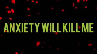 Anxiety Will Kill Me Music Video