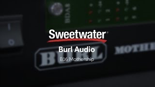 Video thumbnail for Burl Audio B16 Mothership Overview by Sweetwater by Sweetwater