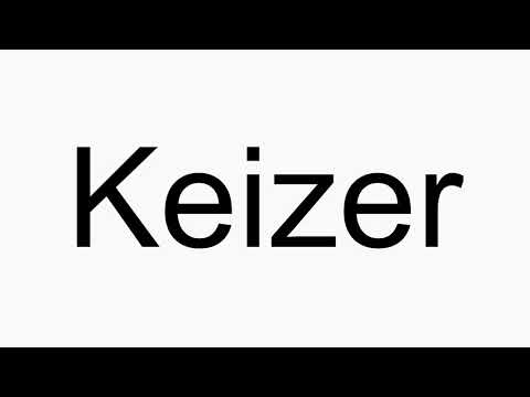 How to pronounce Keizer