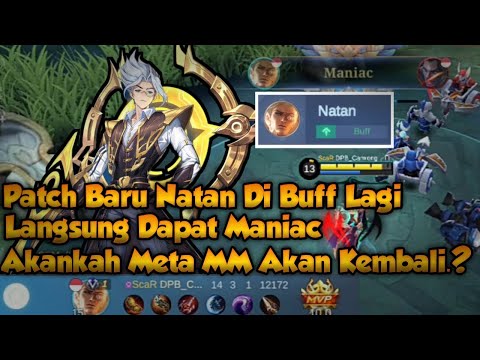 PATCH TERBARU MOBILE LEGENDS, NATAN DI BUFF LAGI LANGSUNG DAPAT MANIAC | MOBILE LEGENDS