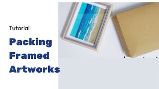 How to pack Framed ARTWORKS for Selling