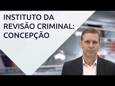 Instituto da revisão criminal: concepção – com professor Fernando Capez