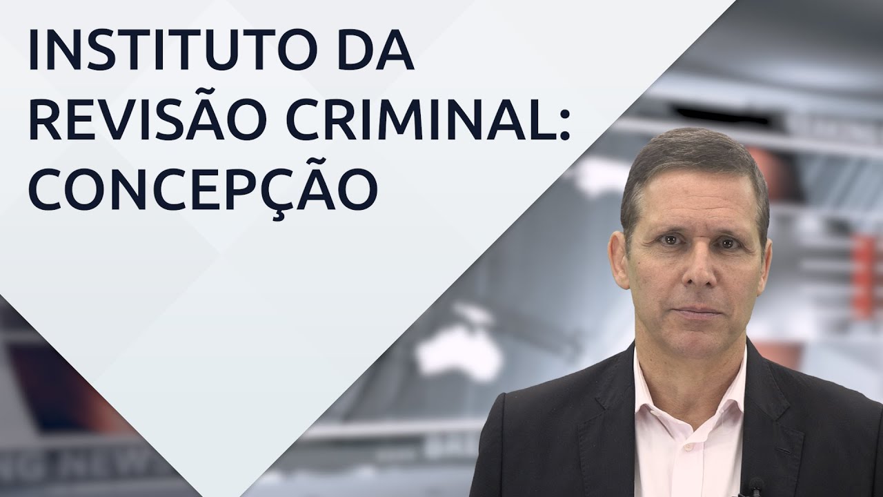 Instituto da revisão criminal: concepção – com professor Fernando Capez