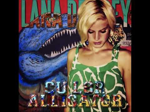 C U L8er Alligator - Lana Del Rey