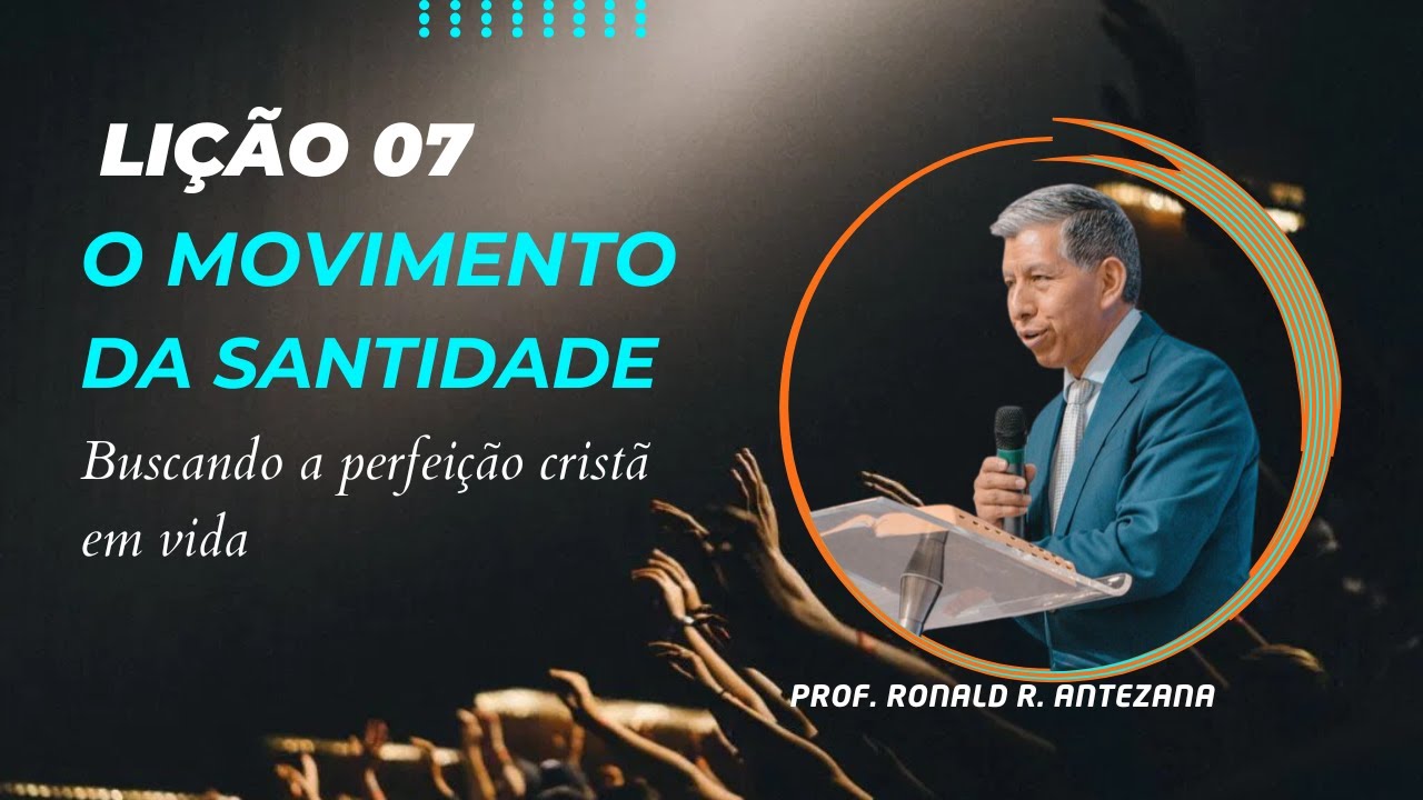 Lição 07- O Movimento de Santidade – Buscando a Perfeição Cristã em Vida-1° Trim2025 EBD BETEL Dom
