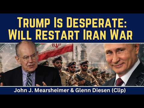 John Mearsheimer (clip): Trump Is Desperate - Will Restart the Iran War