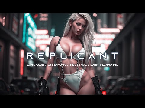 REPLICANT - Dark Techno / Cyberpunk / Dark Clubbing / Industrial Bass / EBM Mix