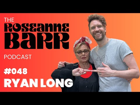 We finally got Ryan Long!!!! | The Roseanne Barr Podcast #48
