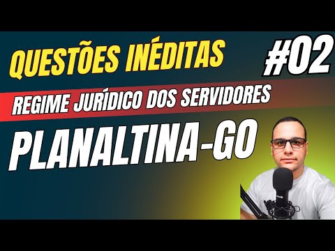 #02 QUESTÕES PLANALTINA-GO REGIME JURÍDICO DOS SERVIDORES  CONCURSO  2025