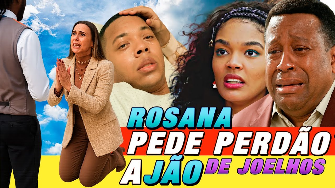 💔JÃO salva NANDO e ROSANA pede perdão de JOELHOS 😭
