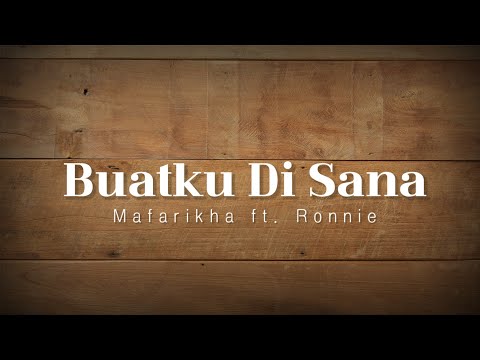 Buatku Di Sana - Mafarikha ft. Ronnie Hussein (lirik)