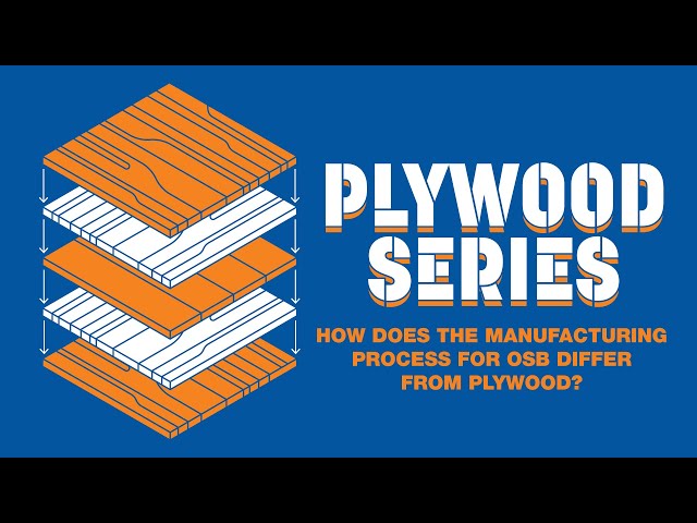 How Does the Manufacturing Process For OSB Differ from Plywood?