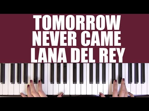 HOW TO PLAY: TOMORROW NEVER CAME - LANA DEL REY