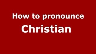 How to pronounce Christian 
