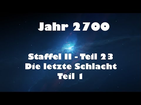 Jahr 2700 Teil 23 - Die letzte Schlacht Teil 1
