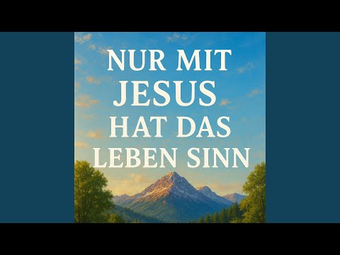Nur mit Jesus hat das Leben Sinn