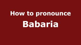 How to pronounce Babaria