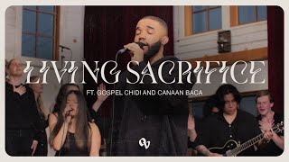 Living Sacrifice (feat. Gospel Chidi and Canaan Baca) by One Voice | Official Music Video