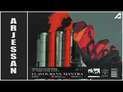 Crime Zcene & NOTO vs. Deniz Koyu & NØ SIGNE - Mantra vs. Flavours (Arjessan Mashup)