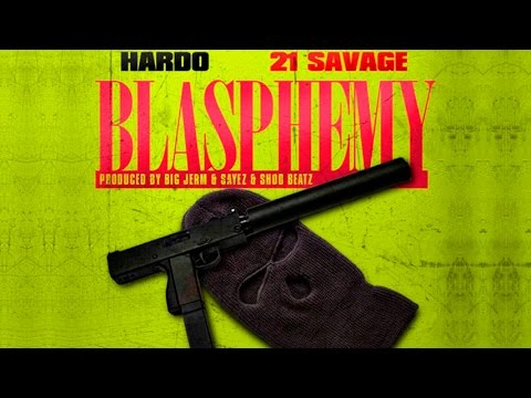 Hardo & 21 Savage - Blasphemy [Prod. By Big Jerm, Sayez & Shod Beatz]