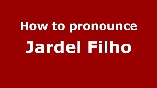 How to pronounce Jardel Filho