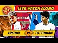 Tottenham VS Arsenal 2-3 LIVE WATCH ALONG Banter Along