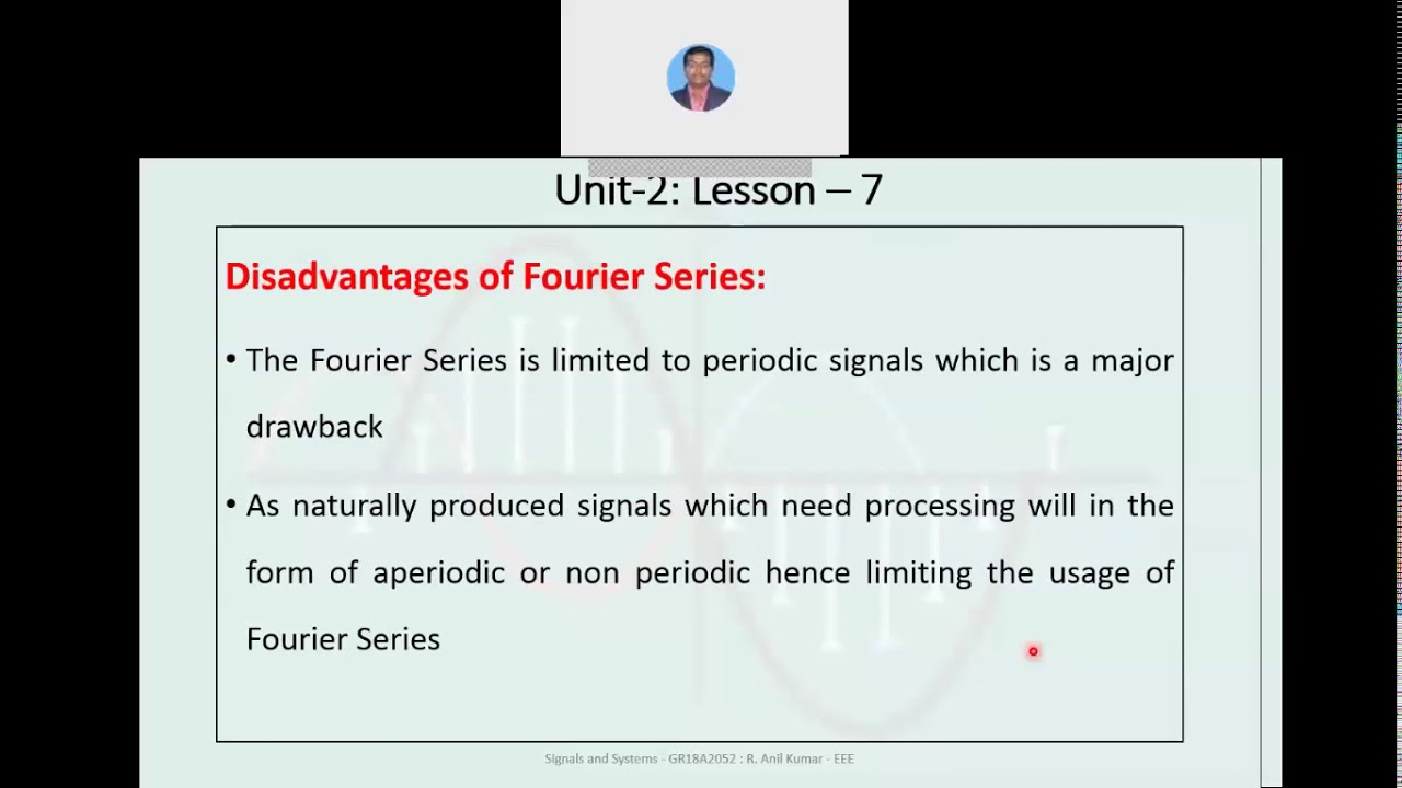 Signals and Systems, Unit-2: Limitations of Fourier Series and about Fourier Transform
