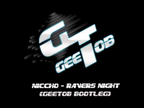 Niccho - Ravers Night (GeeTob Bootleg Edit)