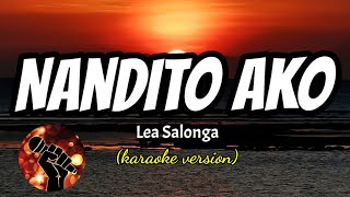 NANDITO AKO - LEA SALONGA (karaoke version)