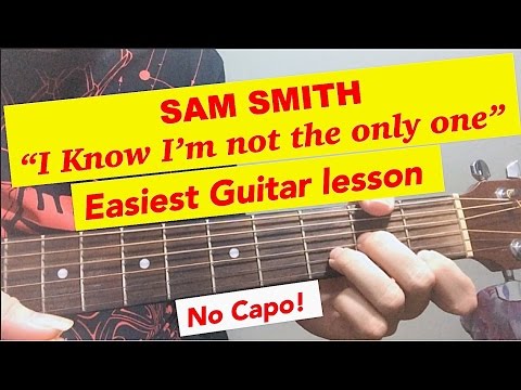 "I'M NOT THE ONLY ONE" Sam Smith - GUITAR TUTORIAL
