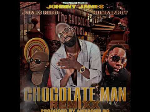 Johnny James - Chocolate Man Remixx (feat. James Redd & Humminboy)