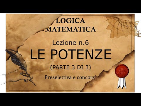 6- Logica matematica, preselettiva e concorsi. LE POTENZE (parte 3 di 3). Proprietà e regole chiave.