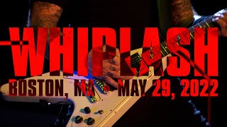 Metallica: Whiplash (Boston, MA - May 29, 2022)