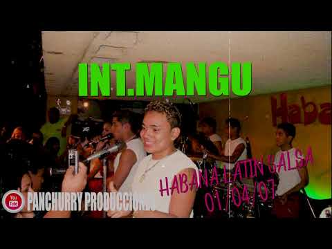 MANGU CONCIERTO COMPLETO VOL 1 // HABANA LATIN SALSA 01/04/07