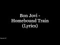 Bon Jovi Homebound Train Lyrics HD