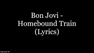 Bon Jovi - Homebound Train (Lyrics HD)