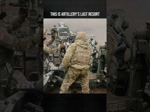 This Is Artillery’s Last Resort