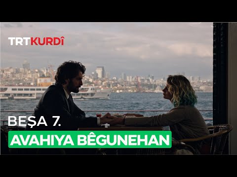 Avahiya Bêgunehan - Beşa 7.
