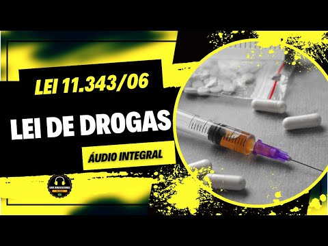 LEI DE DROGAS - LEI 11.343/06 - ÁUDIO INTEGRAL