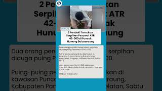 PENEMUAN PENTING! 2 Pendaki Temukan Serpihan Pesawat ATR 42-500 di Puncak Gunung Bulusaraung