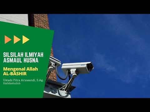 SILSILAH ILMIAH ASMAUL HUSNA - NAMA ALLAH AL-BASHIR - USTADZ FITRA ARYASANDI, S.Ag. Hafidzohulloh