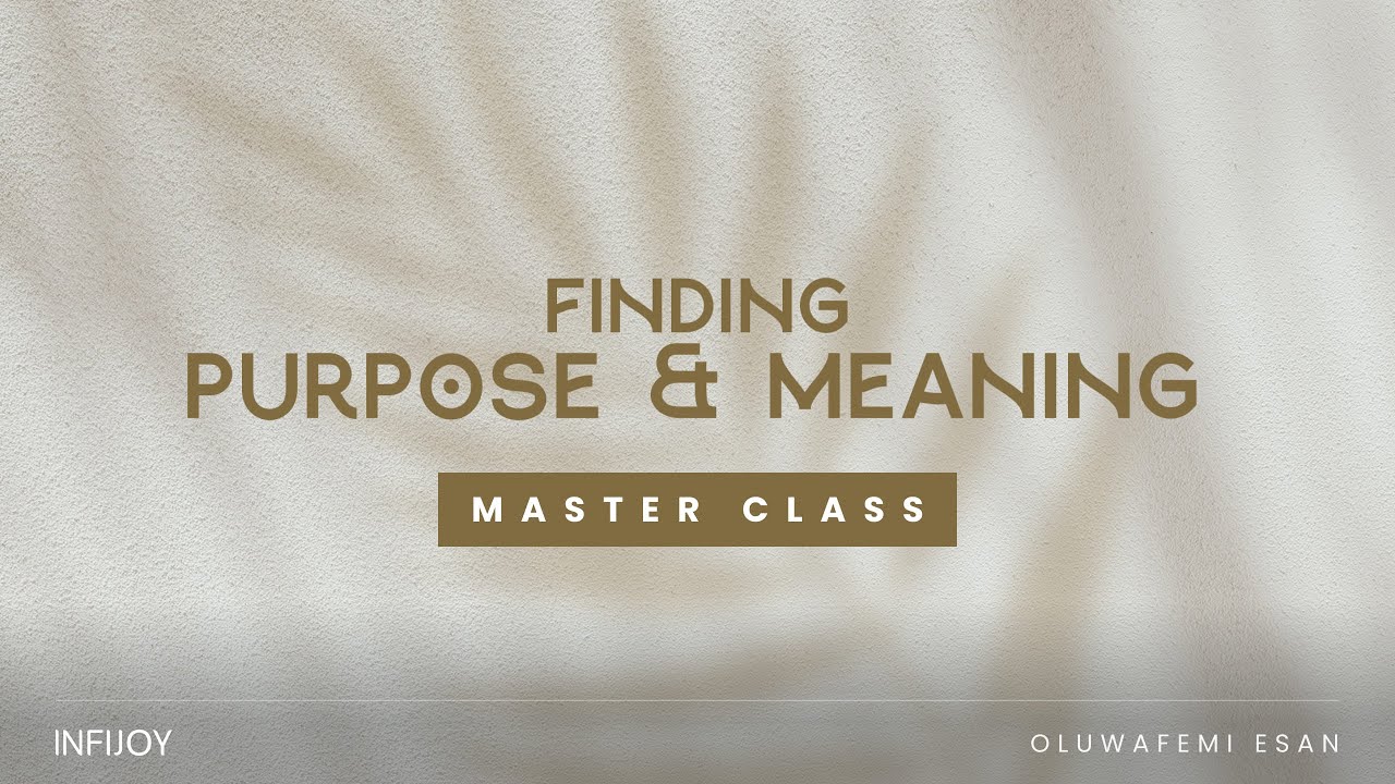 Learn to Find Your Purpose and Meaning | Infijoy Master Class