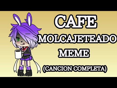 Café molcajeteado meme (canción completa)