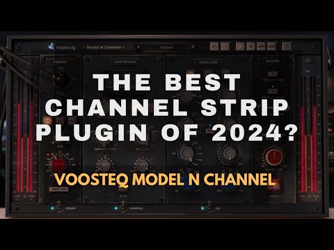 Best Channel Strip Plugin of 2024? VoosteQ Model N Channel