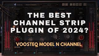 Video thumbnail for Best Channel Strip Plugin of 2024? VoosteQ Model N Channel by The Time Preservation Society